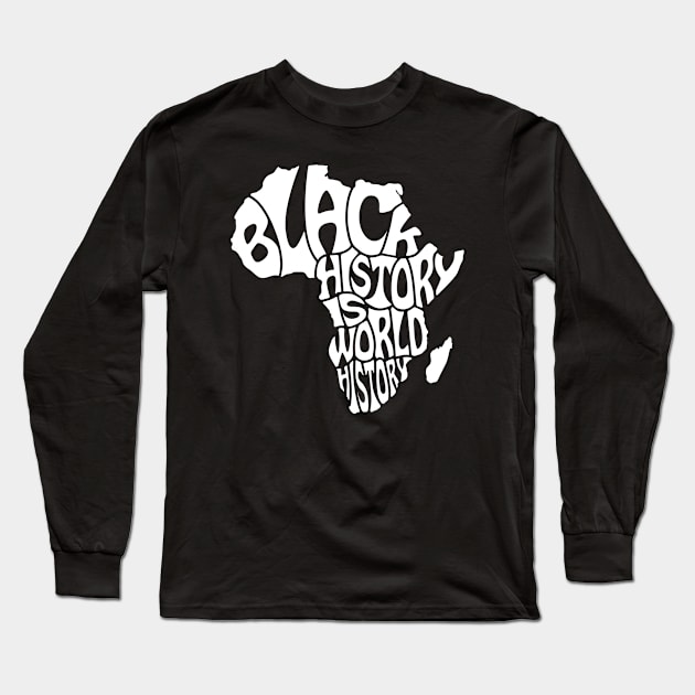 Black History is World History, Black History, Africa Long Sleeve T-Shirt by UrbanLifeApparel